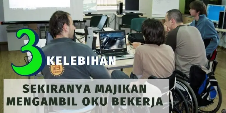 3 Kelebihan sekiranya majikan mengambil OKU Bekerja
